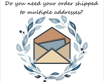 Do you need your Nature's Adornments order shipped to MULTIPLE ADDRESSES?