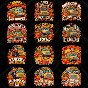 May include: A collection of twelve graphic designs featuring yellow school buses, pumpkins, autumn leaves, and turkeys. Text includes Happy Thanksgiving Bus Driver, Thankful Blessed, Country Thanksgiving, Bus Driver Legend, Turkey Bus Driver, Bus Driver Vibes, and Thanksgiving On Board.