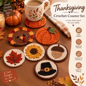 May include: A set of six round crochet coasters featuring Thanksgiving-themed designs including a turkey, a pumpkin, a sunflower, an acorn, a maple leaf, and a pilgrim hat. The coasters are displayed with a mug and decorative autumn elements.