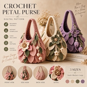 May include: Three crochet petal purses in pink, cream, and purple, each featuring layered leaf textures and floral embellishments with beads. The image includes text: CROCHET PETAL PURSE, DIGITAL PATTERN, 3 SIZES, and various instructional icons.