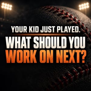 May include: A dark baseball with red stitching set against a stadium background with bright lights. The text reads: YOUR KID JUST PLAYED. WHAT SHOULD YOU WORK ON NEXT? The words are in white and orange, centered over the textured surface of the ball.