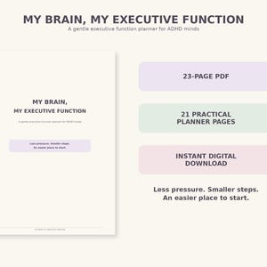 May include: A digital planner titled My Brain, My Executive Function with a subtitle for ADHD minds. The document includes 23 pages, 21 practical planner pages, and text stating: Less pressure. Smaller steps. An easier place to start.
