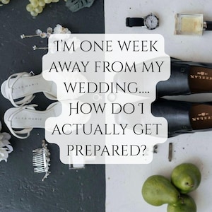 May include: A flat lay featuring white wedding shoes, a bouquet of white calla lilies, a silver hair comb, black dress shoes, a wristwatch, a glass perfume bottle, a black necktie, and three green pears with the text I'M ONE WEEK AWAY FROM MY WEDDING.... HOW DO I ACTUALLY GET PREPARED?