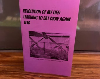 Revolution of My Life: Learning to Eat Okay Again No. 10 Zine Perzine Recovery Zine Eating Disorder Zine  eating order treatment