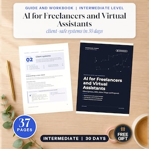 May include: A guide and workbook titled AI for Freelancers and Virtual Assistants, featuring 37 pages of intermediate-level content for client-safe systems in 30 days. The set includes a dark blue cover and an open page showing chapter two.