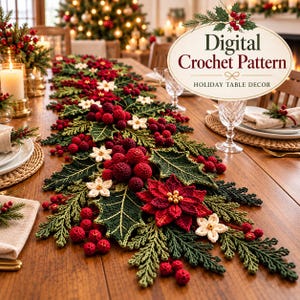 May include: A crochet table runner featuring red poinsettias, dark green holly leaves, and clusters of red berries. The text Digital Crochet Pattern Holiday Table Decor is displayed in an oval frame above the runner on a wooden table.