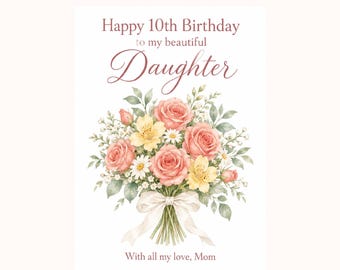 Könnte beinhalten: Eine Geburtstagskarte mit einem Aquarell-Blumenstrauß aus rosa Rosen, gelben Inkalilien und weißen Gänseblümchen, gebunden mit einem weißen Band. Der Text lautet: Happy 10th Birthday to my beautiful Daughter, With all my love, Mom, und Jaff Collective.