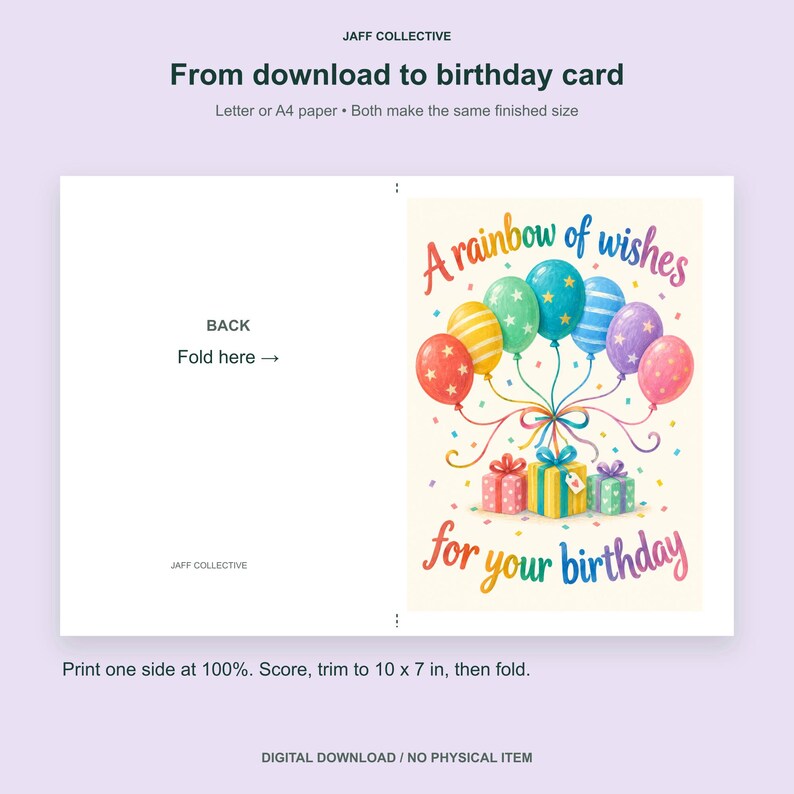 May include: A digital birthday card template featuring the text A rainbow of wishes for your birthday with colorful balloons and gift boxes. The layout includes a back panel with a fold here indicator and instructions to print at 100% for a 10 x 7 inch size.