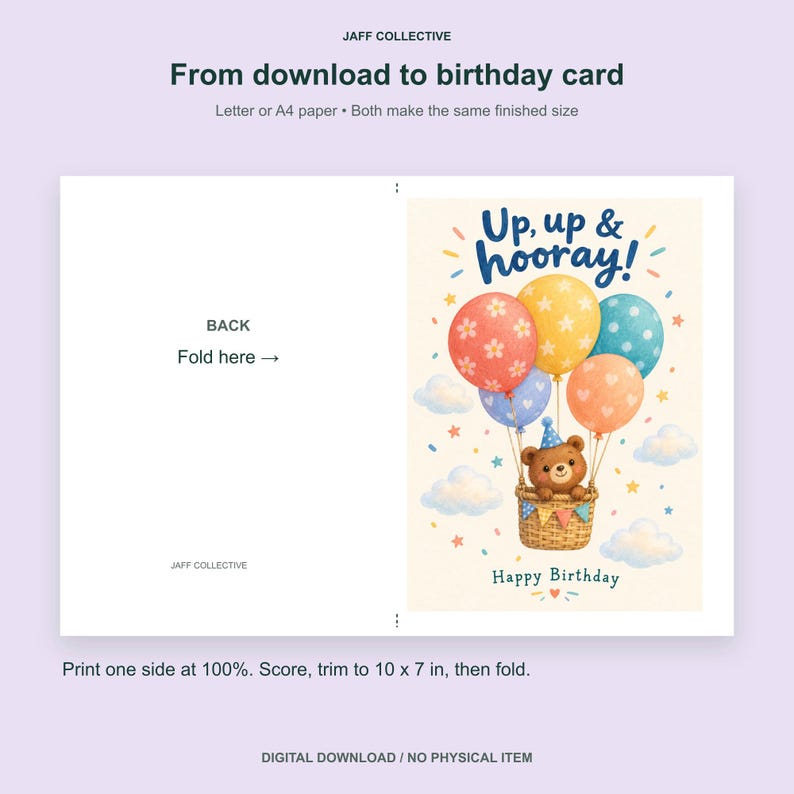May include: A digital birthday card template by Jaff Collective featuring a brown bear in a hot air balloon basket with colorful balloons, clouds, and the text Up, up & hooray! and Happy Birthday. Includes instructions to print, score, and trim to 10 x 7 in.