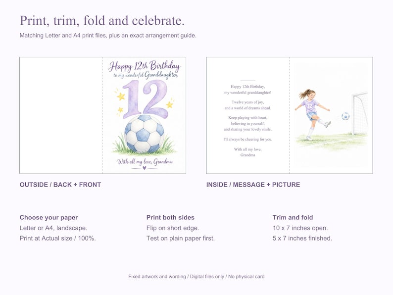 May include: A printable 12th birthday greeting card for a granddaughter featuring a soccer ball, the number 12, and a girl playing soccer. The card text includes Happy 12th Birthday to my wonderful Granddaughter and a poem. Finished size is 5 by 7 inches.