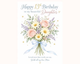 Könnte beinhalten: Eine Geburtstagskarte mit einem Aquarell-Blumenstrauß aus rosa Rosen, weißen Gänseblümchen und violettem Lavendel, gebunden mit einem hellblauen Band. Der Text lautet: Happy 13th Birthday to my beautiful Daughter, Loved more than words can say. With all my love, Mom.