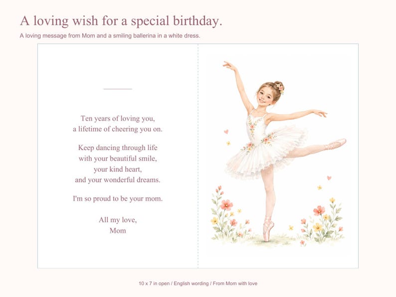 Op de afbeelding: Een verjaardagskaart met een glimlachende ballerina in een witte jurk met bloemaccenten. De tekst luidt: A loving wish for a special birthday. Ten years of loving you, a lifetime of cheering you on. Keep dancing through life with your beautiful smile, your kind heart, and your wonderful dreams. I'm so proud to be your mom. All my love, Mom.