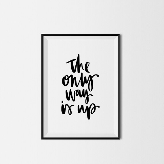 The Only Way Is Up Instant Digital Download Positive Quote | Etsy Hong Kong