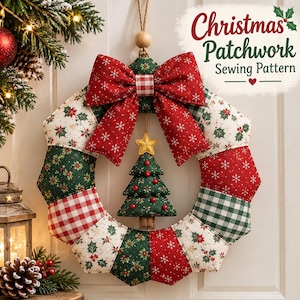 May include: A fabric Christmas wreath featuring a patchwork design of red, green, and white patterns, including holly, snowflakes, and gingham. A large red bow sits at the top, and a small stuffed Christmas tree hangs in the center. Text reads Christmas Patchwork Sewing Pattern.
