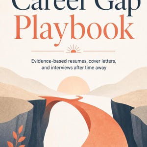 May include: A book cover titled The Career Gap Playbook with the subtitle Evidence-based resumes, cover letters, and interviews after time away. The illustration features a bridge spanning a canyon toward a sun, with the brand name Quillix at the bottom.