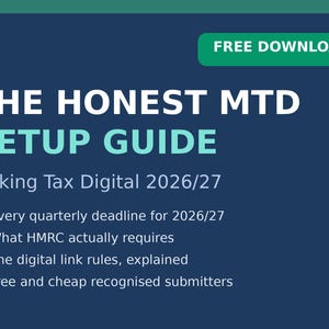 May include: A digital guide titled THE HONEST MTD SETUP GUIDE Making Tax Digital 2026/27. It lists quarterly deadlines, HMRC requirements, digital link rules, and recognized submitters. The graphic features a green FREE DOWNLOAD button.
