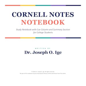 May include: A white notebook cover featuring the text CORNELL NOTES NOTEBOOK in dark blue and coral, with the subtitle Study Notebook with Cue Column and Summary Section for College Students, written by Dr. Joseph O. Ige, dated 2026.