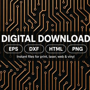 May include: A digital download graphic featuring a copper-colored circuit board pattern on a black background. The text reads DIGITAL DOWNLOAD, EPS, DXF, HTML, PNG, and Instant files for print, laser, web & vinyl in white sans-serif font.