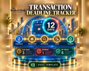 May include: A digital Transaction Deadline Tracker Excel template featuring a glowing blue interface with a calendar, a 12-day countdown, and status icons for contract, inspection, appraisal, loan, and closing. It displays due, overdue, and on-track counts.