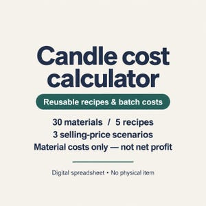 May include: A digital spreadsheet titled Candle cost calculator with the subtitle Reusable recipes & batch costs. It lists 30 materials, 5 recipes, 3 selling-price scenarios, and notes material costs only, not net profit. It is a digital item.