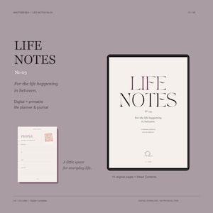 May include: A digital and printable life planner and journal titled LIFE NOTES No 03. The layout features a large cover page with the text For the life happening in between and a smaller page titled PEOPLE with lined sections for contact details.