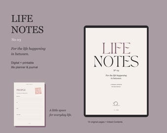 May include: A digital and printable life planner and journal titled LIFE NOTES No 03. The layout features a large cover page with the text For the life happening in between and a smaller page titled PEOPLE with lined sections for contact details.