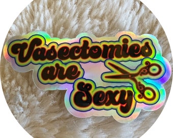 Vasectomies Are Sexy Sticker Holographic Iridescent