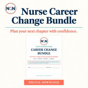 May include: A digital Nurse Career Change Bundle document featuring the NCN logo, the text Plan your next chapter with confidence, and a form with fields for Name and Date started. The document includes sections to plan, position, prepare, and compare.