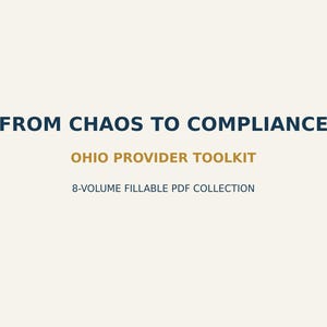May include: A digital document cover featuring the dark blue text FROM CHAOS TO COMPLIANCE, the gold text OHIO PROVIDER TOOLKIT, and the dark blue text 8-VOLUME FILLABLE PDF COLLECTION centered on a light cream background.