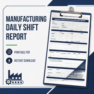 May include: A Manufacturing Daily Shift Report document on a clipboard. The form includes fields for date, shift, department, supervisor, and safety incidents. Text includes 'MANUFACTURING DAILY SHIFT REPORT', 'PRINTABLE PDF', and 'INSTANT DOWNLOAD'.