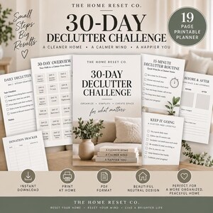 May include: A 19-page printable planner titled 30-Day Declutter Challenge by The Home Reset Co. The set includes daily task checklists, a 30-day overview, a 15-minute routine guide, a donation tracker, and before-and-after logs with a neutral design.