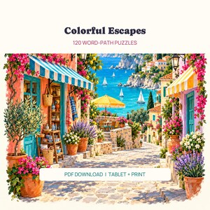 May include: A digital book cover titled Colorful Escapes 120 WORD-PATH PUZZLES featuring a Mediterranean coastal scene with stone buildings, blue and yellow striped awnings, potted flowers, and a view of sailboats on the sea. PDF DOWNLOAD | TABLET + PRINT.