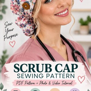 May include: A scrub cap sewing pattern featuring a floral print with pink and blue flowers on a white background, accented by a brown button. The text includes "SCRUB CAP SEWING PATTERN," "PDF Pattern + Photo & Video Tutorial," and "Sew Your Purpose."