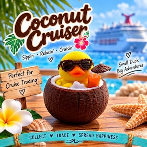 May include: A yellow rubber duck wearing black sunglasses sits inside a brown textured coconut shell. The duck holds a small orange drink with a brown umbrella. Text reads Coconut Cruiser, Sippin' Relaxin' Cruisin', Perfect for Cruise Trading!, Small Duck Big Adventures, and COLLECT TRADE SPREAD HAPPINESS.