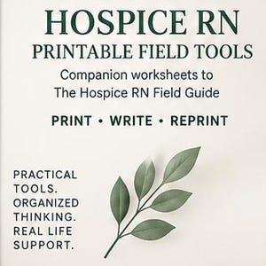 May include: A document titled The Hospice Nurse Collective Hospice RN Printable Field Tools with the subtitle Companion worksheets to The Hospice RN Field Guide. It features the text Print, Write, Reprint, Practical Tools, Organized Thinking, Real Life Support, and Jess, RN, CHPN, alongside a green leaf illustration.