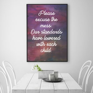 FUNNY parenting quote Excuse the Mess wall art 8 by 10 print at home digital file PERFECT gift!