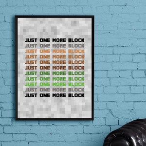 kids teen gamers quote Just One More Block wall art 8 by 10 print at home digital file gaming perfect for Father&#39;s Day!
