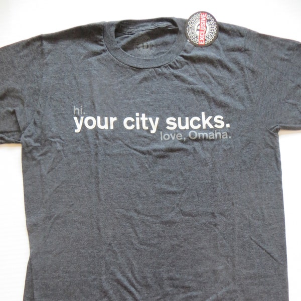 Omaha Nebraska T Shirt Limited Edition Drastic Plastic "Your City Sucks Love, Omaha" deadstock NWT, Unisex for Men or Women Men's size Small