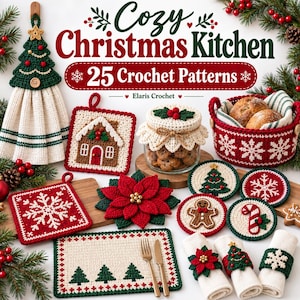 Puede incluir: Una colección de artículos de ganchillo que incluye una toalla colgante, agarraderas, una tapa para frasco, una cesta, posavasos, un mantel individual y servilleteros. El texto dice Cozy Christmas Kitchen 25 Crochet Patterns Elaris Crochet.