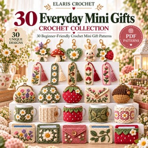 May include: A collection of 30 crochet patterns titled 30 Everyday Mini Gifts Crochet Collection. The image displays various crocheted items including keychains, bookmarks, coin purses, mug cozies, and card holders featuring floral and fruit motifs.