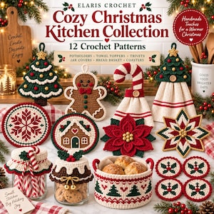 May include: A collection of 12 crochet patterns titled Cozy Christmas Kitchen Collection, featuring handmade items like a tree, gingerbread man, candy cane, poinsettia, star, jar covers, and a basket with a festive red, green, and white colour palette.