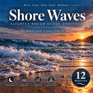 Op de afbeelding: Een digitale afbeelding met een zonsondergang boven de oceaan met witte tekst die Shore Waves, Slightly Rough Ocean Ambience, The natural sound of waves along the shore en 12 Minutes leest. Iconen voor slaap, ontspanning, focus en meditatie zijn inbegrepen.