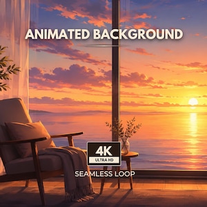 May include: An animated background featuring a sunset over the ocean viewed through a large window. A wooden armchair with a cushion and throw blanket sits next to a small table with a plant. Text reads ANIMATED BACKGROUND, 4K ULTRA HD, SEAMLESS LOOP.