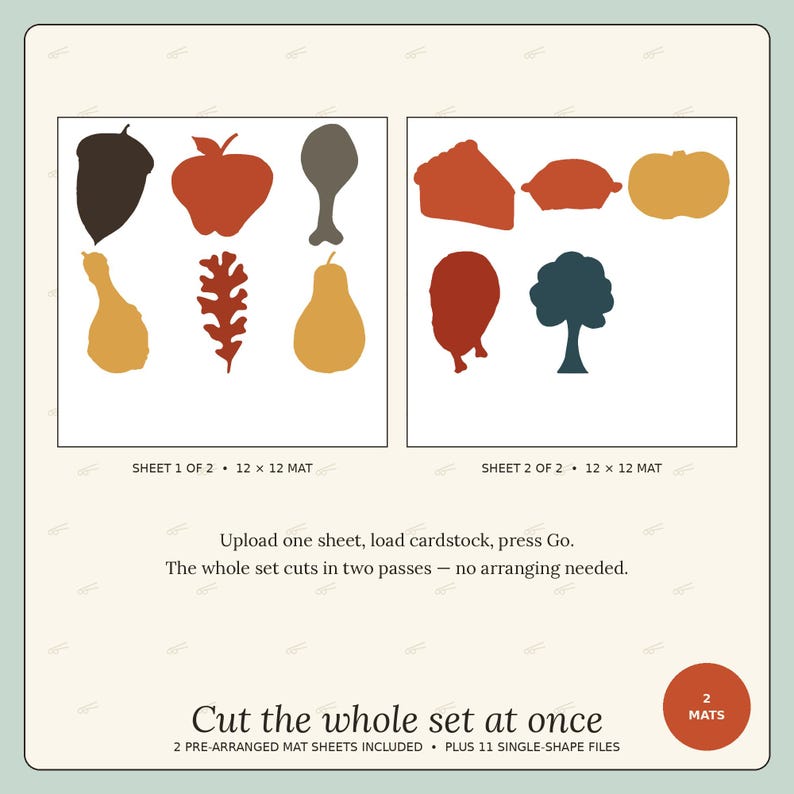 May include: Two digital cutting sheets featuring eleven autumn-themed shapes including an acorn, apple, turkey leg, gourd, leaf, pear, pie slice, pumpkin, and tree. Text reads: Sheet 1 of 2 12 x 12 mat, Sheet 2 of 2 12 x 12 mat, Cut the whole set at once.