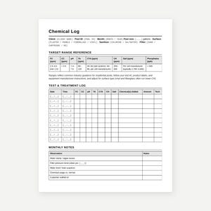 May include: A white Chemical Log sheet with black text and lines. It includes sections for client information, a target range reference table for pool chemicals, a test and treatment log grid, and a monthly notes section for observations.