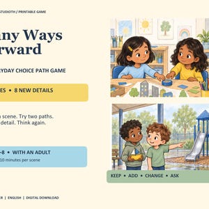 May include: A printable game titled Many Ways Forward, an everyday choice path game. The document features two illustrated scenes with children, text detailing 8 scenes, 8 new details, ages 4-8, and instructions to look at a scene, try two paths, reveal a detail, and think again.