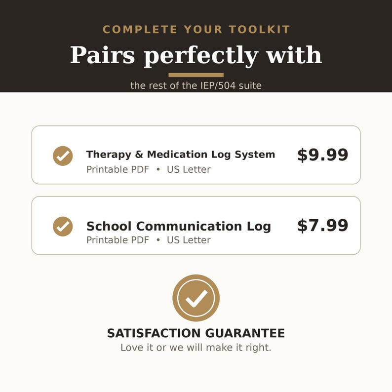 May include: A digital graphic featuring the text COMPLETE YOUR TOOLKIT Pairs perfectly with the rest of the IEP/504 suite. It lists a Therapy & Medication Log System and a School Communication Log as printable PDF US Letter documents.