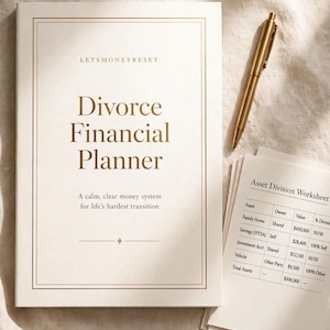 May include: A white Divorce Financial Planner book with gold text reading LETS MONEY RESET, Divorce Financial Planner, and A calm, clear money system for life's hardest transition. Beside it lies a gold pen and an Asset Division Worksheet page.