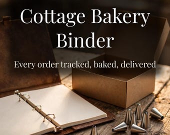 Cottage Bakery Binder, Order Log, Bake List, Recipe Cost Cards (PDF)