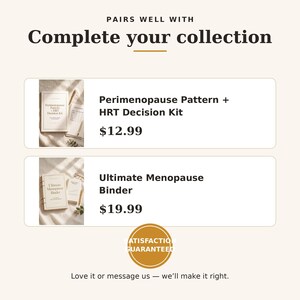 May include: A promotional graphic featuring two product listings: the Perimenopause Pattern + HRT Decision Kit and the Ultimate Menopause Binder. The text includes the headings Pairs Well With, Complete your collection, and Satisfaction Guaranteed.